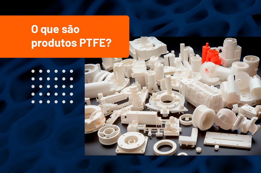 Produtos em PTFE