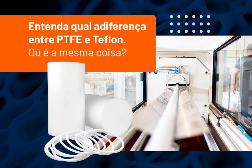 Existe diferença entre PTFE e Teflon?