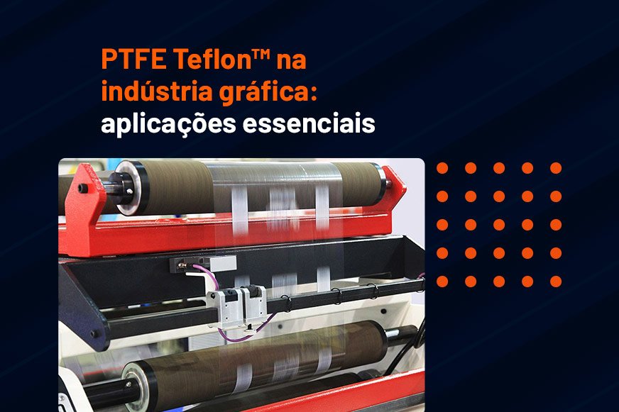 PTFE na Indústria Gráfica_Megaflon