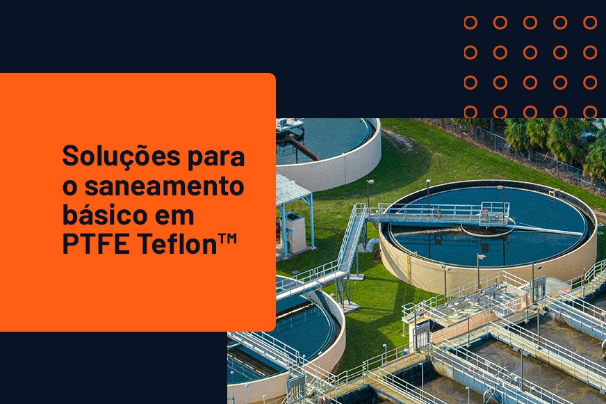 Soluções para saneamento básico em PTFE Teflon™ - Magaflon
