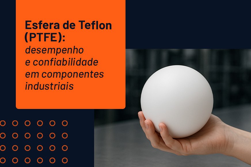 Esfera de Teflon - PTFE sob medida da Megaflon