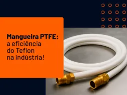 Mangueira PTFE Teflon sob medida da Megaflon.